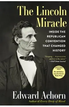 The Lincoln Miracle: Inside the Republican Convention That Changed History