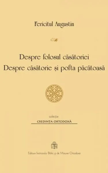 Despre folosul căsătoriei - Paperback brosat - Fericitul Augustin