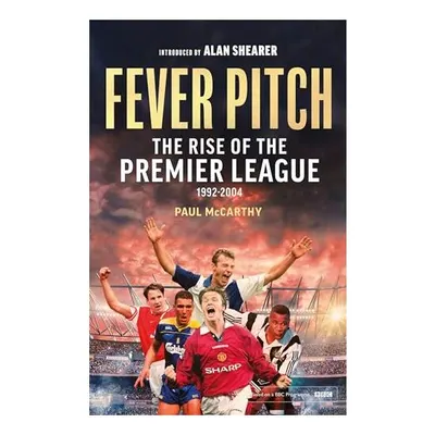Fever Pitch : the Rise of the Premier League