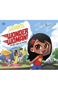 ¡Sálvanos, Wonder Woman!: Un Libro Sobre La Amistad