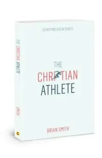 The Christian Athlete: Glorifying God in Sports