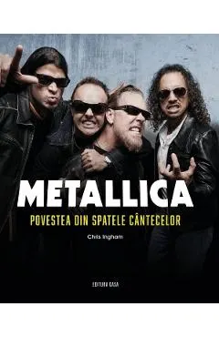 Metallica. Povestea din spatele cantecelor