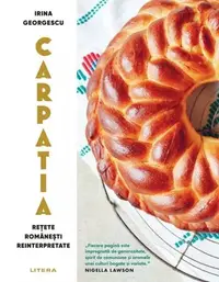 Carpatia. Rețete românești reinterpretate - Hardcover - Irina Georgescu