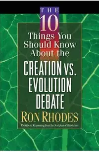 The 10 Things You Should Know about the Creation Vs. Evolution Debate
