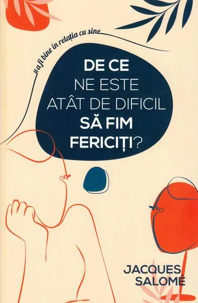 De ce ne este atât de dificil să fim fericiți? - Paperback brosat - Jacques Salomé