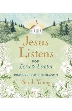 Jesus Listens--For Lent and Easter, Padded Hardcover, with Full Scriptures: Prayers for the Season
