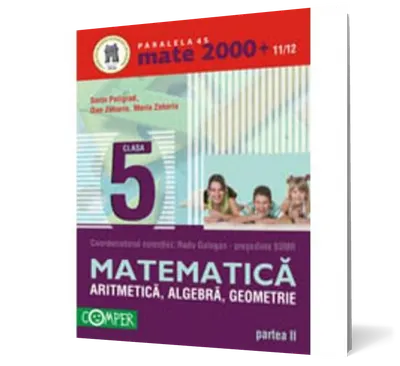 Mate 2000+11/12 cls 5 Partea II Aritmetică, Algebră, Geometrie