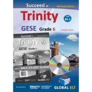 Succeed in Trinity GESE Grade 6 CEFR B1. 2 Revised Edition Global ELT Self-study Edition