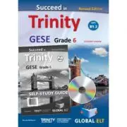 Succeed in Trinity GESE Grade 6 CEFR B1. 2 Revised Edition Global ELT Self-study Edition