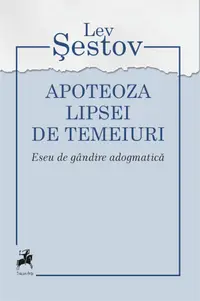 Apoteoza lipsei de temeiuri. Eseu de gândire adogmatică