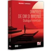 Dincolo de om si masina. Dialoguri esentiale