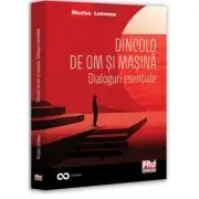 Dincolo de om si masina. Dialoguri esentiale