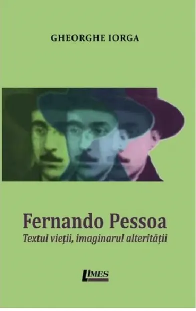 Fernando Pessoa. Textul vietii, imaginarul alteritatii
