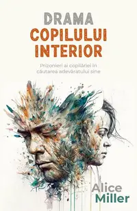 Drama copilului interior - Paperback brosat - Alice Miller