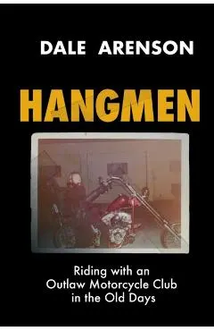 Hangmen: Riding With an Outlaw Motorcycle Club in the Old Days