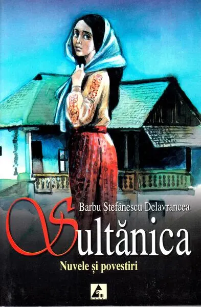 Sultănica • Nuvele și povestiri - Paperback brosat - Barbu Ştefănescu Delavrancea