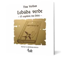 Lebăda Verde. O copilărie în Deltă