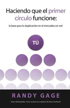 Haciendo que el Primer C�rculo Funcione: La base para la duplicaci�n en el mercadeo en red