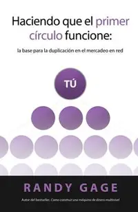 Haciendo que el Primer C�rculo Funcione: La base para la duplicaci�n en el mercadeo en red