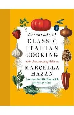 Essentials of Classic Italian Cooking: 30th Anniversary Edition