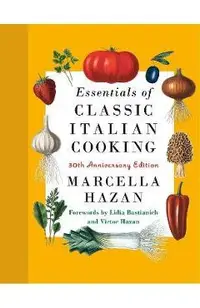 Essentials of Classic Italian Cooking: 30th Anniversary Edition