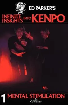 Ed Parker's Infinite Insights Into Kenpo: Mental Stimulation - Ed Parker