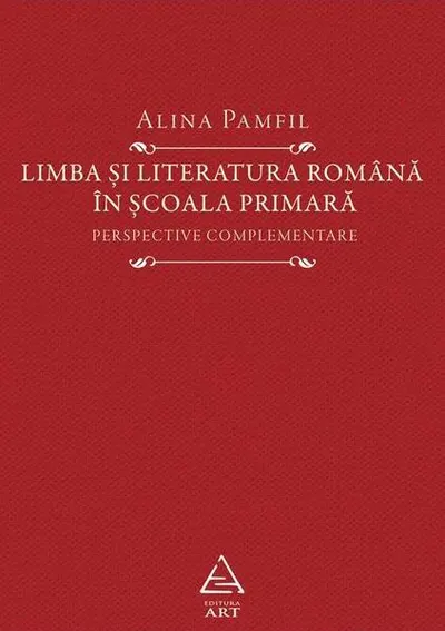 Limba și literatura română în școala primară - Hardcover - Alina Pamfil