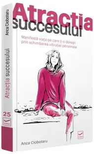 Atracția succesului - Paperback brosat - Anca Ciobotaru