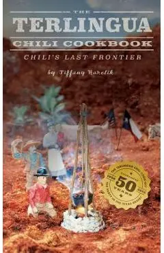 The Terlingua Chili Cookbook: Chili's Last Frontier