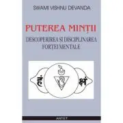 Puterea mintii. Descoperirea si disciplinarea fortei mentale