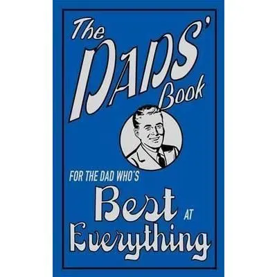 The Dads' Book: For The Dad Who's Best At Everything