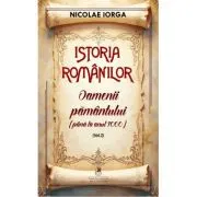 Istoria romanilor Volumul 2. Oamenii pamantului (pana la anul 1000)