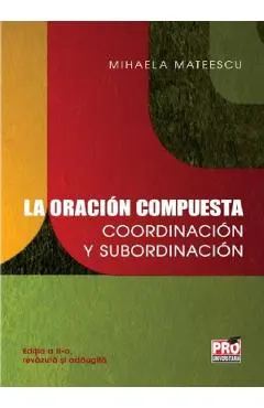 La oracion compuesta: Coordinacion y subordinacion