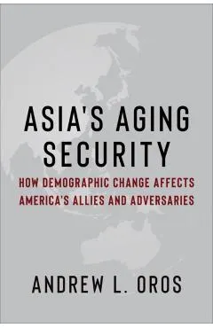 Asia's Aging Security: How Demographic Change Affects America's Allies and Adversaries