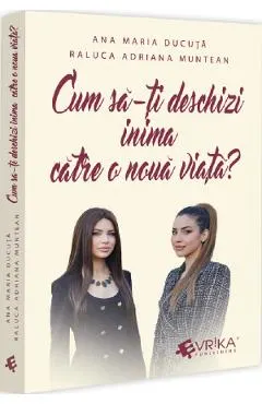 Cum sa-ti deschizi inima catre o noua viata?