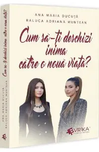 Cum sa-ti deschizi inima catre o noua viata?