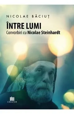 eBook Intre lumi. Convorbiri cu Nicolae Steinhardt