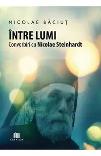 eBook Intre lumi. Convorbiri cu Nicolae Steinhardt