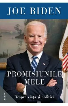 Promisiunile mele. Despre viata si politica