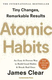 Atomic Habits : Tiny Changes Remarkable Results