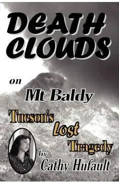 Death Clouds on MT Baldy: Tucson's Lost Tragedy