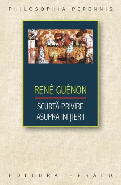 Scurtă privire asupra iniţierii - Paperback brosat - René Guénon