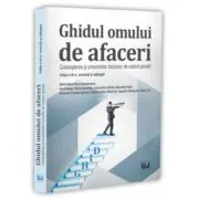 Ghidul omului de afaceri. Cunoasterea si prevenirea riscurilor de natura penala, editia a 3-a, revazuta si adaugita