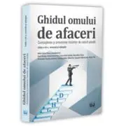 Ghidul omului de afaceri. Cunoasterea si prevenirea riscurilor de natura penala, editia a 3-a, revazuta si adaugita