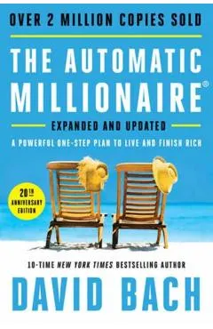 The Automatic Millionaire, 20th Anniversary Edition: A Powerful One-Step Plan to Live and Finish Rich