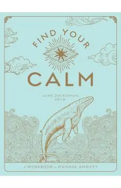 Find Your Calm: A Workbook to Manage Anxietyvolume 1