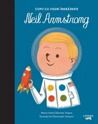 Neil Armstrong. Volumul 11. Copii cu visuri indraznete