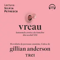 Vreau. Fantasmele erotice ale femeilor din secolul XXI - Audiobook