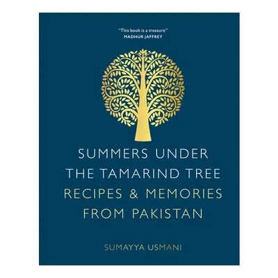 Summers Under the Tamarind Tree Recipes & Memories from Pakistan