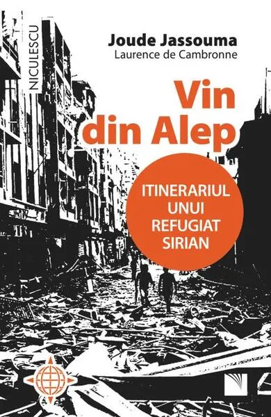 Vin din Alep. Itinerariul unui refugiat sirian - Paperback brosat - Joude Jassouma, Laurence de Cambronne